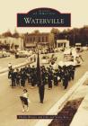 Waterville (Images of America) By Phyllis Witzler Cover Image