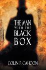 The Man With the Black Box By Colin P. Cahoon Cover Image