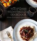 Effortless Entertaining Cookbook: 80 Recipes That Will Impress Your Guests Without Stress Cover Image