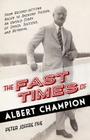 The Fast Times of Albert Champion: From Record-Setting Racer to Dashing Tycoon, An Untold Story of Speed, Success, and Betrayal By Peter Joffre Nye Cover Image