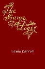 The Game of Logic By Lewis Carroll Cover Image