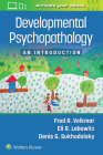 Developmental Psychopathology: An Introduction By Fred R. Volkmar, MD, Eli R. Lebowitz, Denis G. Sukhodolsky Cover Image
