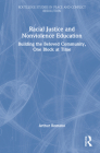Racial Justice and Nonviolence Education: Building the Beloved Community, One Block at a Time (Routledge Studies in Peace and Conflict Resolution) By Arthur Romano Cover Image