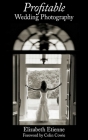 Profitable Wedding Photography By Elizabeth Etienne, Colin Cowie (Introduction by) Cover Image