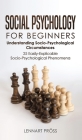 Social Psychology for Beginners: Understanding Socio- Psychological Circumstances - 25 Easily-Explicable Socio-Psychological Phenomena By Lennart Pröss Cover Image