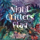 Night Critters Play By Essbboe Nyamidie, Pamela Christiansen (Illustrator) Cover Image