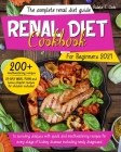 Renal Diet Cookbook For Beginners 2021: The Complete Renal Diet Guide To Avoiding Dialysis With Quick And Mouthwatering Recipes For Every Stage Of Kid Cover Image