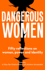 Dangerous Women: Fifty Reflections on Women, Power and Identity By Jo Shaw (Editor), Ben Fletcher-Watson (Editor), Abrisham Ahmadzadeh (Editor) Cover Image