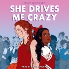 She Drives Me Crazy Lib/E By Kelly Quindlen, Piper Goodeve (Read by) Cover Image