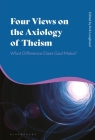 Four Views on the Axiology of Theism: What Difference Does God Make? By Kirk Lougheed (Editor) Cover Image