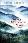 Smoky Mountain Magic By Horace Kephart, Elizabeth Ellison (Illustrator), George Ellison Cover Image