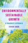 Environmentally Sustainable Growth: A Pragmatic Approach By Steven Cohen Cover Image