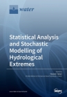 Statistical Analysis and Stochastic Modelling of Hydrological Extremes By Hossein Tabari (Guest Editor) Cover Image