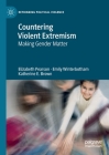 Countering Violent Extremism: Making Gender Matter (Rethinking Political Violence) By Elizabeth Pearson, Emily Winterbotham, Katherine E. Brown Cover Image