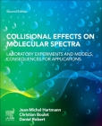 Collisional Effects on Molecular Spectra: Laboratory Experiments and Models, Consequences for Applications By Jean-Michel Hartmann, Christian Boulet, Daniel Robert Cover Image