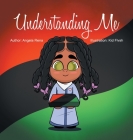 Understanding Me By Angela Rena, Kid Flvsh (Illustrator) Cover Image