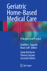Geriatric Home-Based Medical Care: Principles and Practice By Jennifer L. Hayashi (Editor), Bruce Leff (Editor) Cover Image