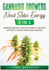 Cannabis Growers Need Solar Energy [2 in 1]: Understand Why Solar Power is the Best Option to Grow Marijuana Indoor Cover Image