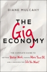 The Gig Economy: The Complete Guide to Getting Better Work, Taking More Time Off, and Financing the Life You Want By Diane Mulcahy Cover Image