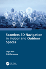 Seamless 3D Navigation in Indoor and Outdoor Spaces By Jinjin Yan, Sisi Zlatanova Cover Image