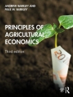 Principles of Agricultural Economics By Andrew Barkley, Paul W. Barkley Cover Image