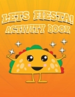 Lets Fiesta Activity Book 100 Pages Of Fun: Fun Taco Themed Workbook including Dot to Dot, Sudoku, Mazes, Tic Tac Taco, Hangman and More! Great for ag By Lively Hive Creative Cover Image