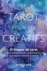 Le tarot pour les créatifs: 21 tirages de tarot pour se (re)connecter avec son intuition et provoquer l'étincelle créative By Mariëlle S. Smith Cover Image
