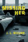 Missing Her By J. L. Willow Cover Image