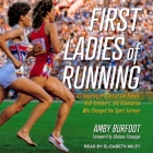 First Ladies of Running: 22 Inspiring Profiles of the Rebels, Rule Breakers, and Visionaries Who Changed the Sport Forever By Amby Burfoot, Shalane Flanagan (Contribution by), Elizabeth Wiley (Read by) Cover Image