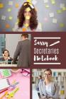 Sassy Secretaries Notebook: Useful Secretaries Notebook For Use In The Workplace By Owthornes Notebooks Cover Image