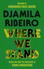 Where We Stand (The Margellos World Republic of Letters) By Djamila Ribeiro, Padma Viswanathan (Translated by), Chimamanda Ngozi Adichie (Foreword by) Cover Image