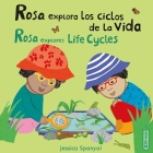 Rosa Explora Los Ciclos de la Vida/Rosa Explores Life Cycles By Jessica Spanyol, Jessica Spanyol (Illustrator), Yanitzia Canetti (Translator) Cover Image