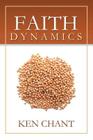 Faith Dynamics By Ken Chant Cover Image