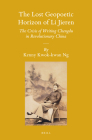 The Lost Geopoetic Horizon of Li Jieren: The Crisis of Writing Chengdu in Revolutionary China (Sinica Leidensia #120) By Kenny Kwok-Kwan Ng Cover Image