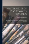 Masterpieces of D. G. Rossetti (1828-1882): Sixty Reproductions of Photographs From the Original Oil-paintings By Dante Gabriel 1828-1882 Rossetti Cover Image