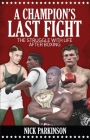A Champion's Last Fight: The Struggle with Life After Boxing By Nick Parkinson Cover Image