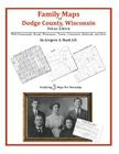 Family Maps of Dodge County, Wisconsin By Gregory a. Boyd J. D. Cover Image