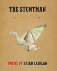 The Stuntman: Poems By Brian Laidlaw Cover Image
