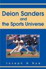 Deion Sanders and the Sports Universe By Joseph G. Nye, Joe Nye Cover Image