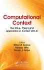 Computational Context: The Value, Theory and Application of Context with AI By William F. Lawless, Ranjeev Mittu, Donald Sofge Cover Image
