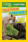 National Geographic Kids Chapters: Together Forever: True Stories of Amazing Animal Friendships! (NGK Chapters) Cover Image