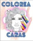 Colorea caras: un regalo divertido y didáctico para niños y adultos By Enrique Román Cover Image
