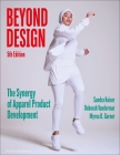Beyond Design: The Synergy of Apparel Product Development - Bundle Book + Studio Access Card By Sandra Keiser, Deborah Vandermar, Myrna B. Garner Cover Image