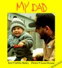 My Dad (Talk-About-Books #6) By Debbie Bailey, Susan Huszar (Photographer) Cover Image