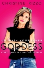 Unleash Your Inner Goddess: Start Living the Life You Deserve Cover Image