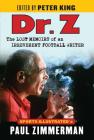 Dr. Z: The Lost Memoirs of an Irreverent Football Writer By Paul Zimmerman, Peter King (Editor) Cover Image