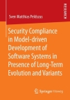 Security Compliance in Model-Driven Development of Software Systems in Presence of Long-Term Evolution and Variants By Sven Matthias Peldszus Cover Image