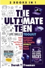 The Ultimate Teen (Life Skills Toolkit): Build Unstoppable Self-Confidence and Master Life-Changing Hacks to DOMINATE High School and Beyond By Derek T. Freeman Cover Image