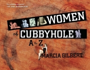 Women of Cubbyhole A to Z By Marcia Gilbert Cover Image