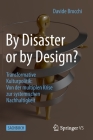 By Disaster or by Design?: Transformative Kulturpolitik: Von Der Multiplen Krise Zur Systemischen Nachhaltigkeit By Davide Brocchi Cover Image
